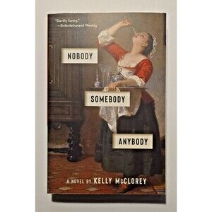 Nobody, Somebody, Anybody: A Novel - Hardcover By McClorey, Kelly - NEW